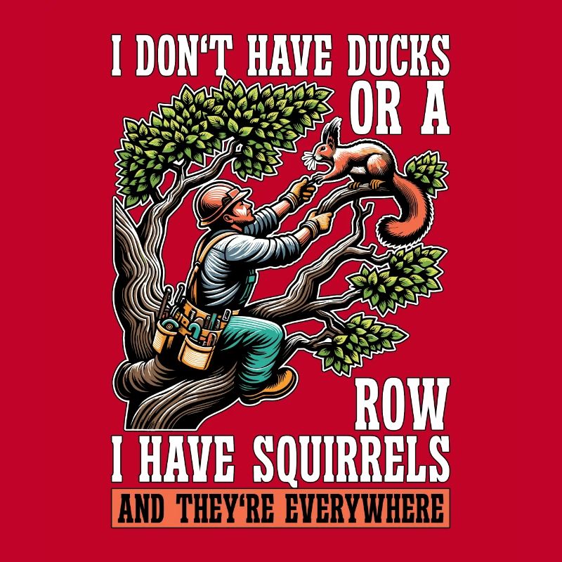 Logging I Don't Have Ducks Or A Row Tree Climber