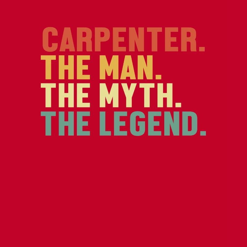 Carpenter Man Myth Legend Carpenter Wood Technician