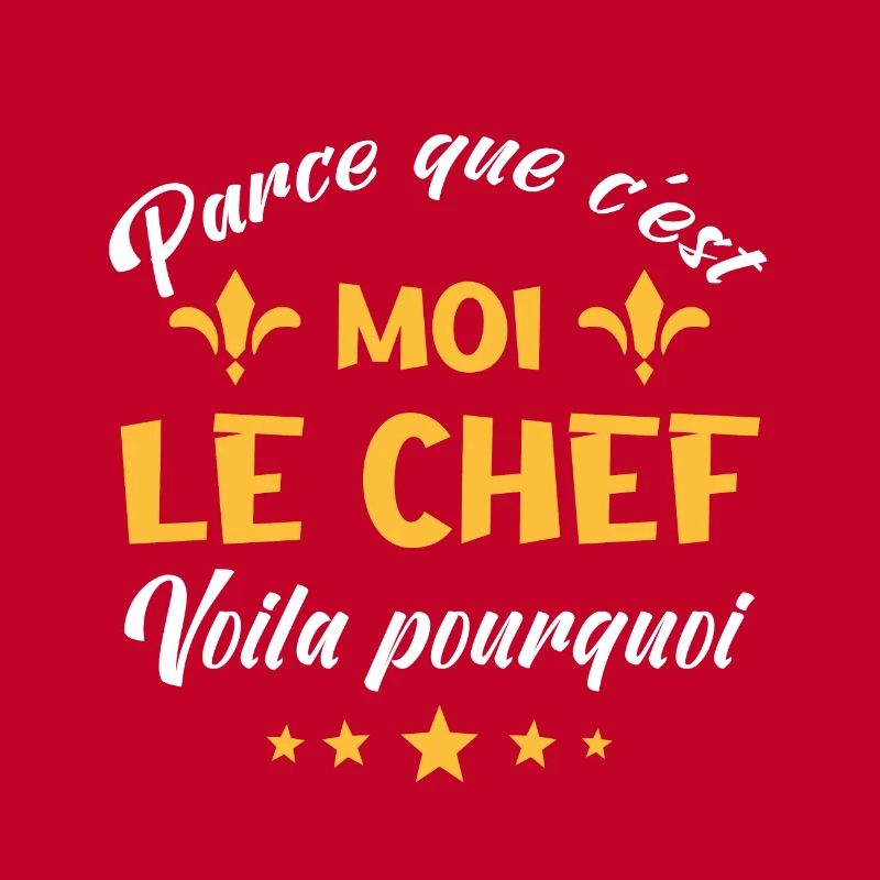 parce que c'est moi le chef