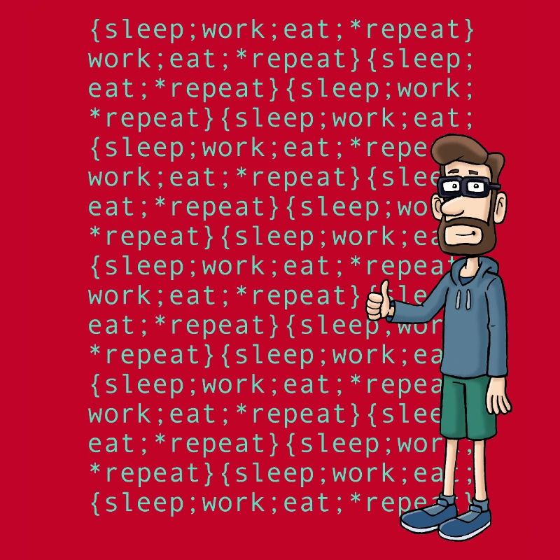 Programmierer mit Code: sleep, work, eat, repeat