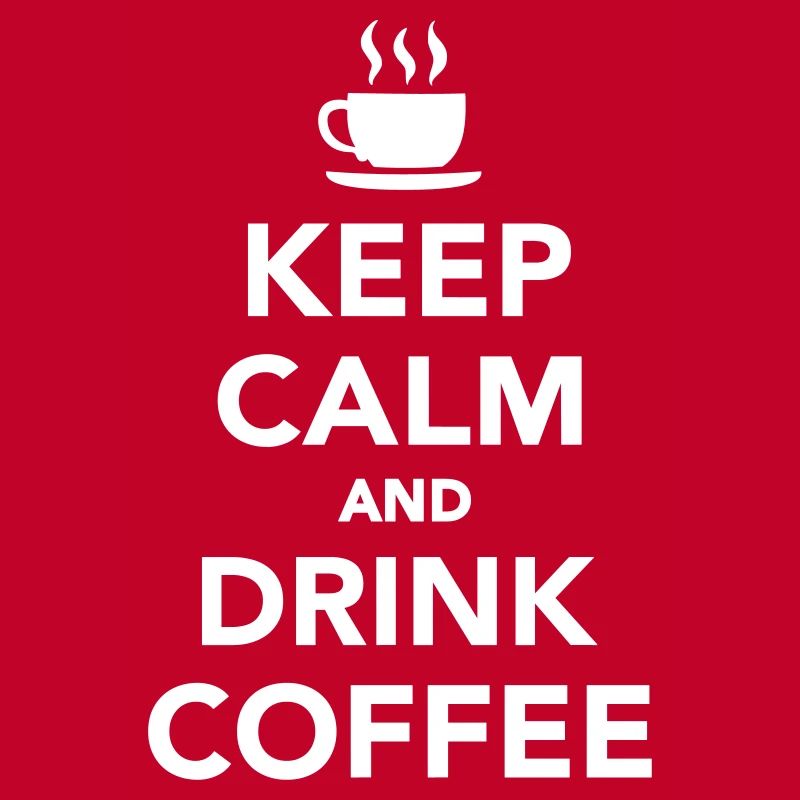 Keep calm and drink coffee