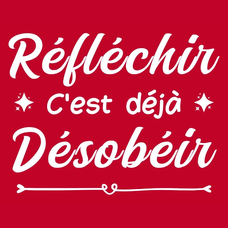 réfléchir c'est déjà désobéir