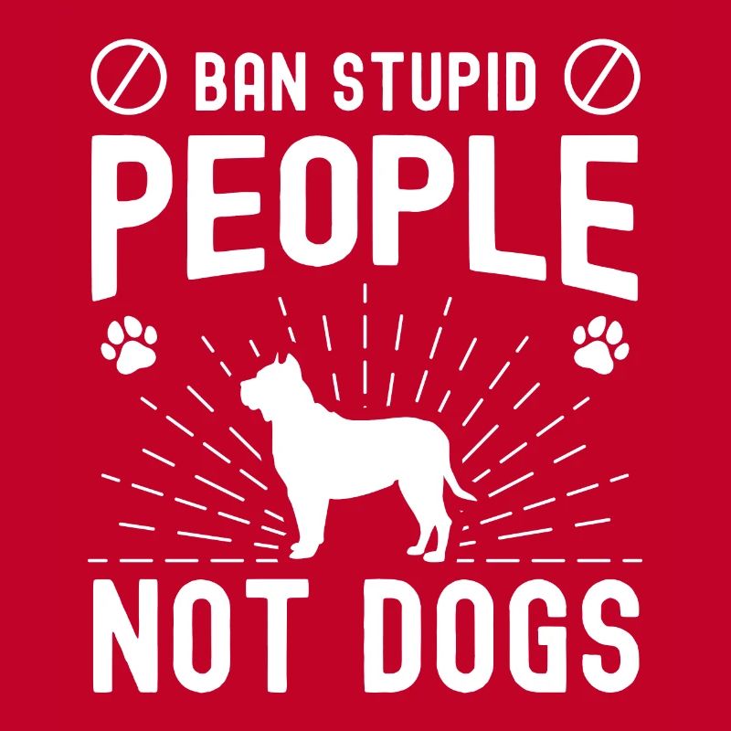 Interdit les gens stupides, pas les chiens