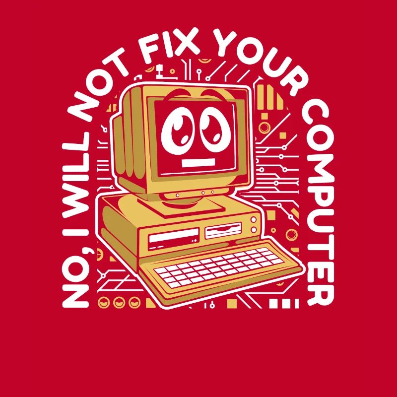 I will not fix your computer IT operations admin