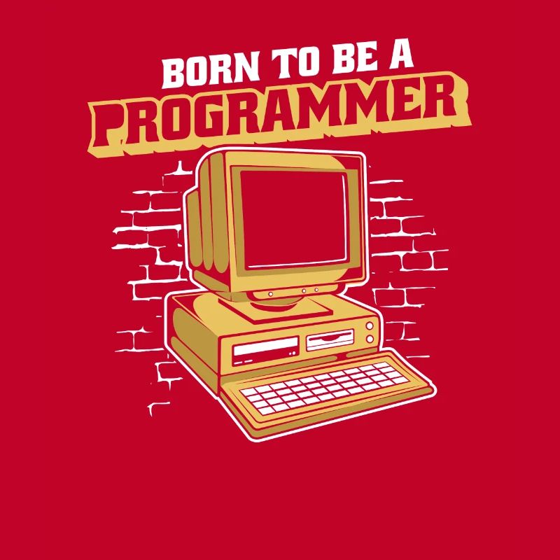 Born To Be A Programmer Developer Coder