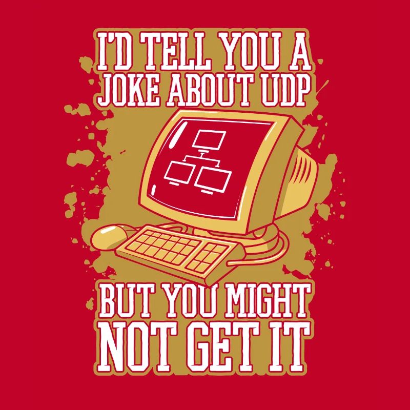 I'd Tell You A Joke About UDP Developer Coder