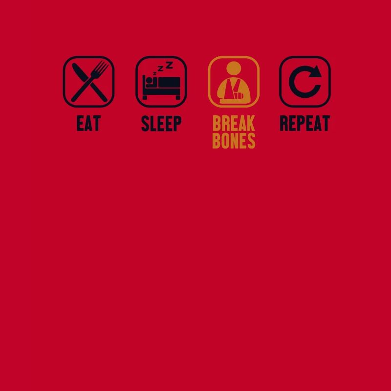 Eat Sleep Break Bones Repeat Broken Bone Bone
