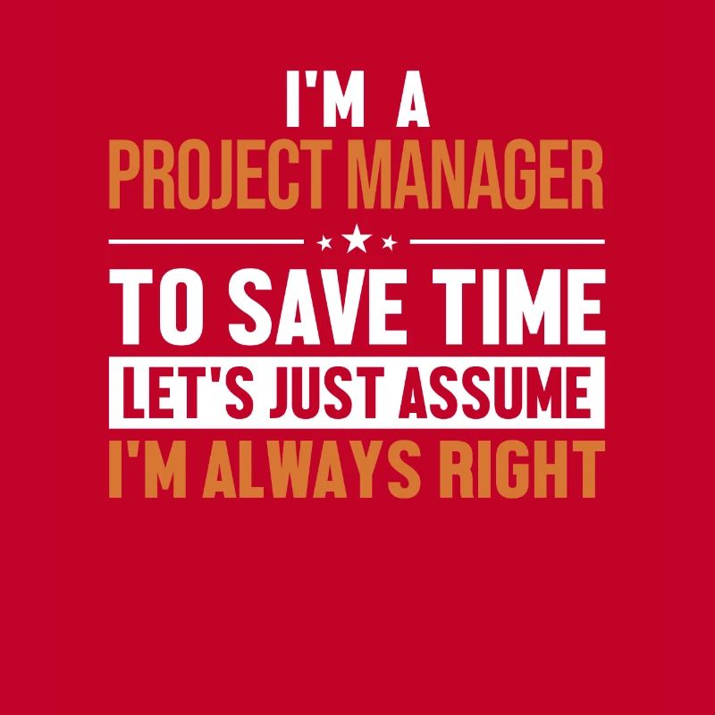 Project Manager Let's Assume I'm Right Multi