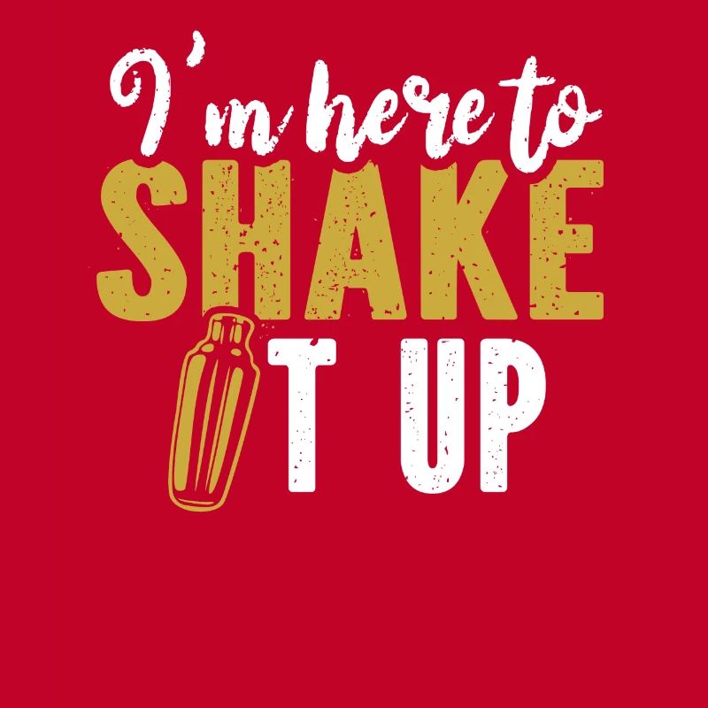 I'm Here To Shake It Up Bartender Mixologist