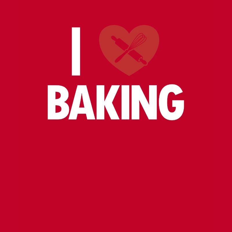 I love Baking Hobby Baker Bakery Confectioner Baker
