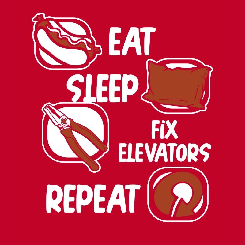 Eat Sleep Fix Elevators Repeat Technician