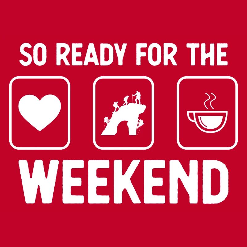 So ready for the weekend - Coffee - Climbing -