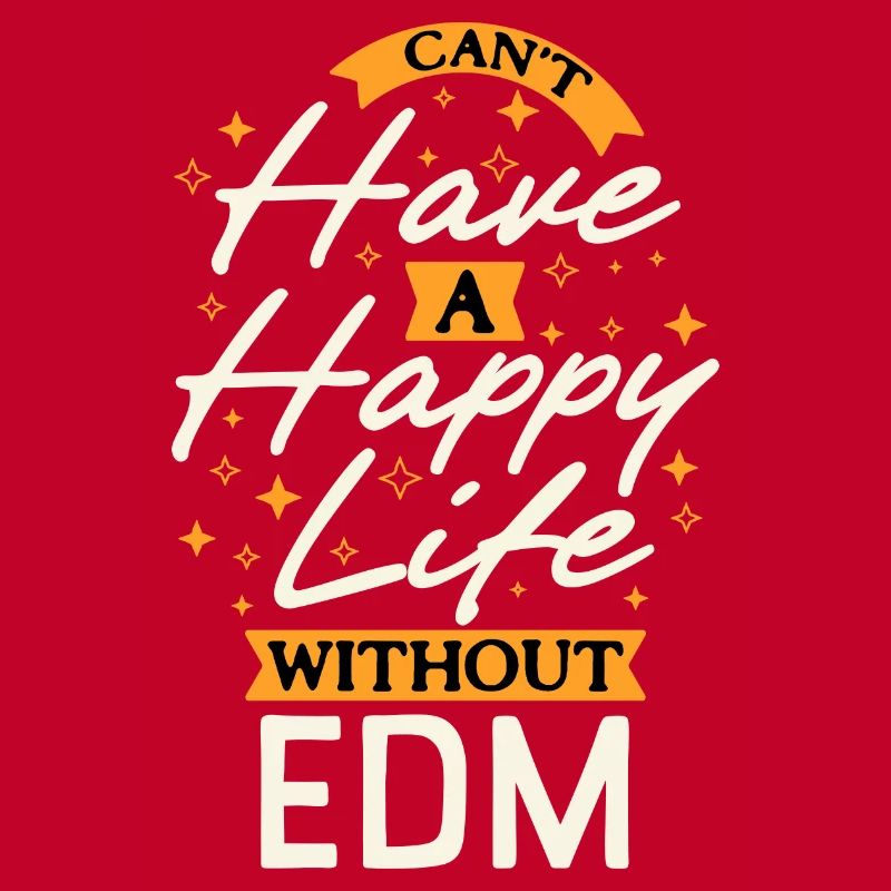 Impossible d’avoir une vie heureuse sans EDM