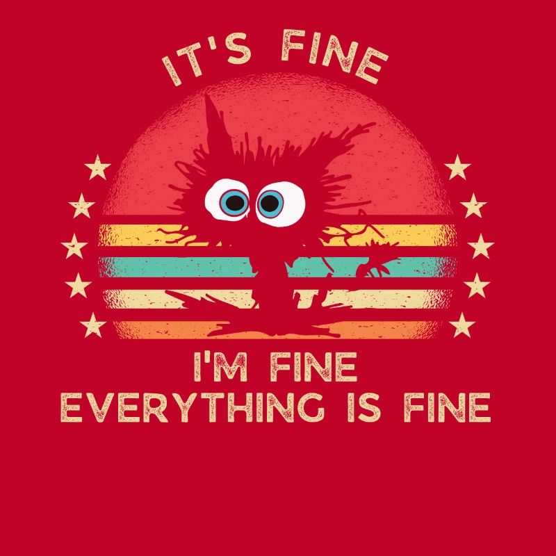 It's fine. I'm fine. Everything is fine