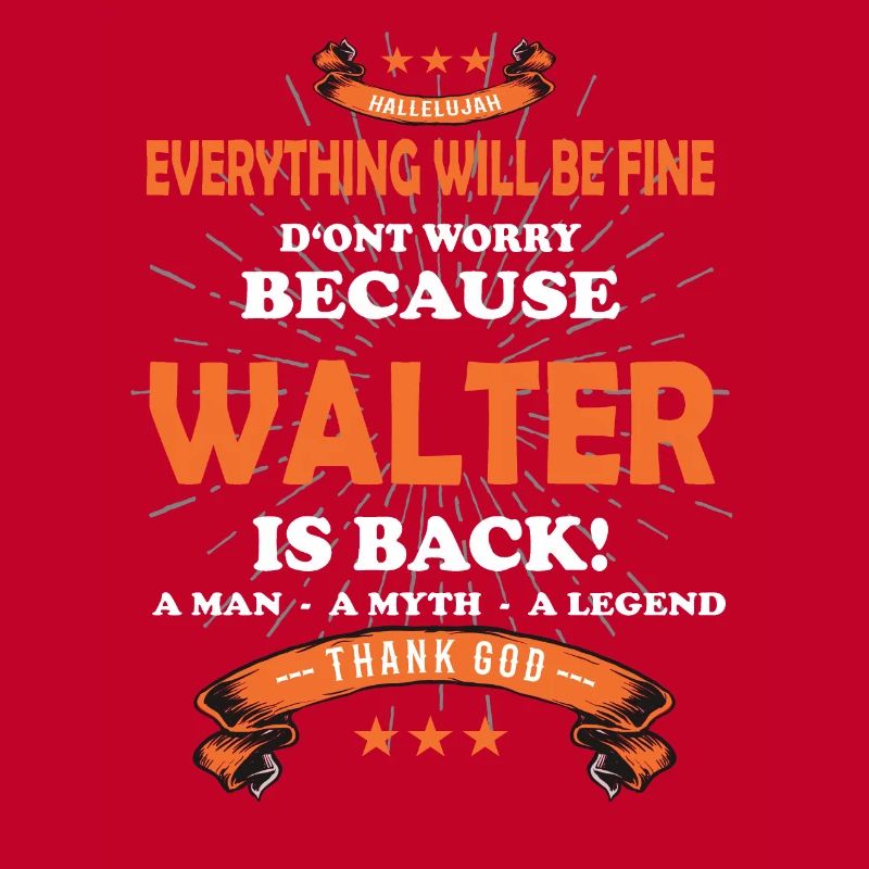 Everything will be fine Walter Is back