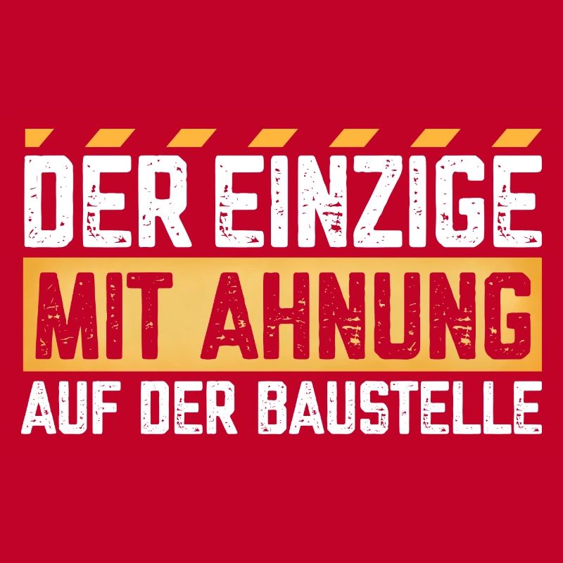 Der Einzige mit Ahnung auf der Baustelle