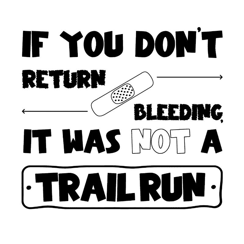 If you don't come back bleeding, no trail run