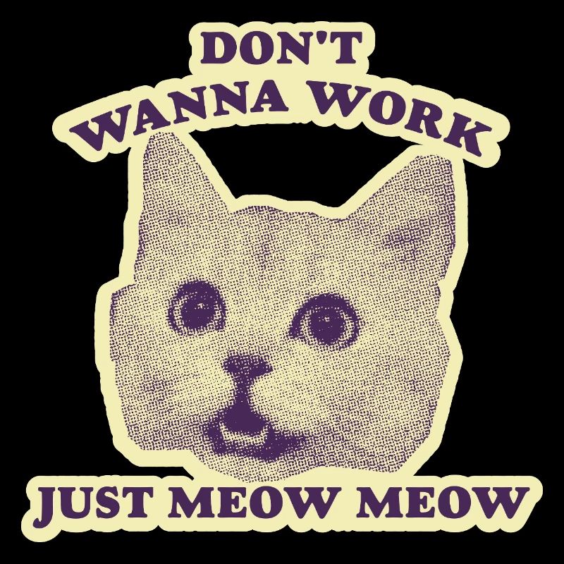 Don't Wanna Work – Lustige Katze
