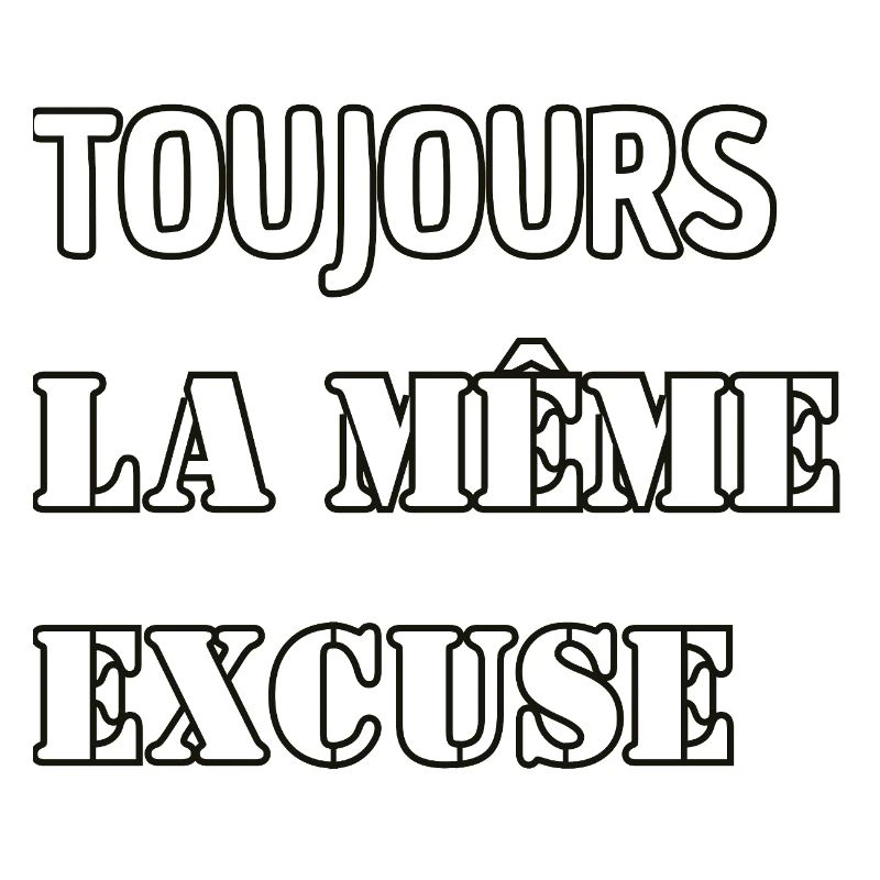 Always the same excuse.