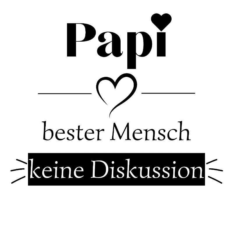 Papi bester Mensch - keine Diskussion