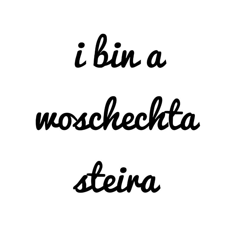 I'm a woschechta steirer