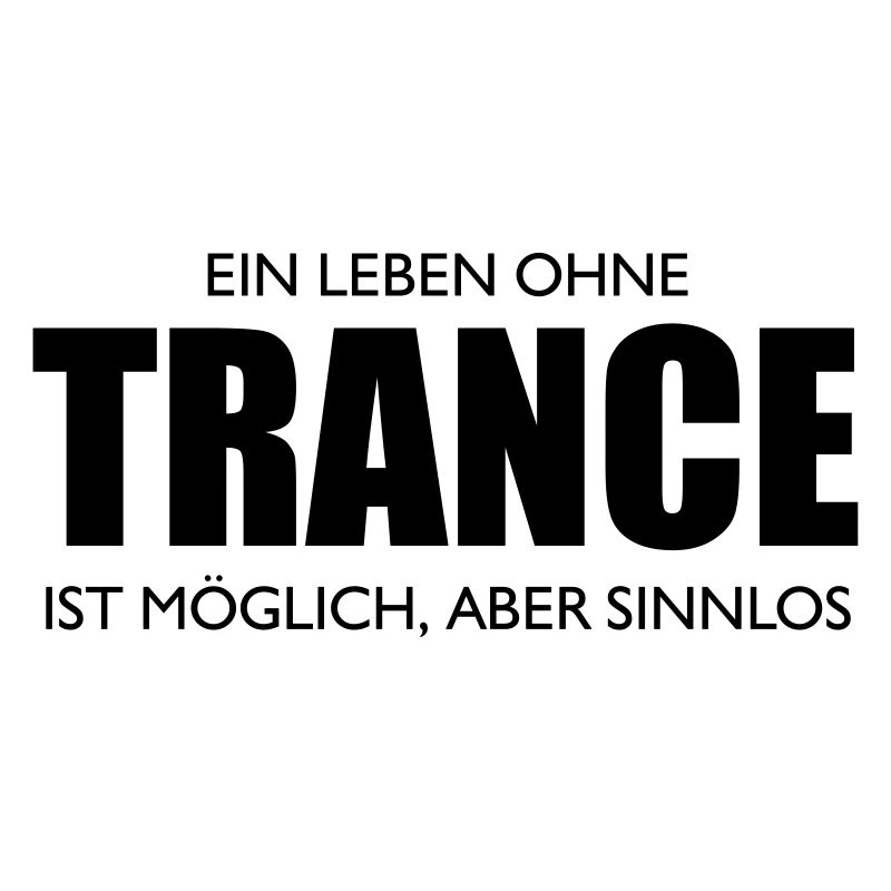 A life without trance is possible, but meaningless