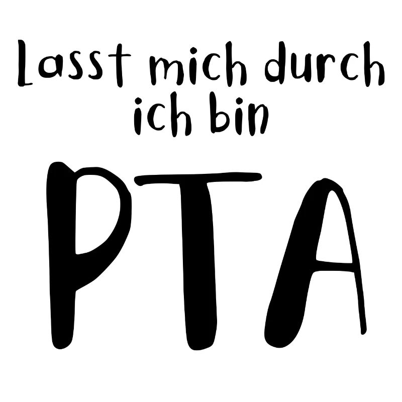 Lasst mich durch in bin PTA