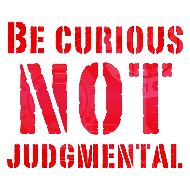 Be curious not judgmental essential text in red