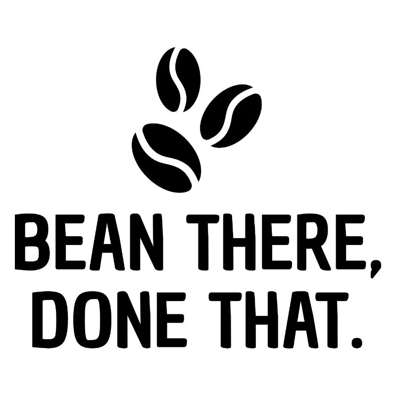 Bean there, done that - Design for coffee lovers