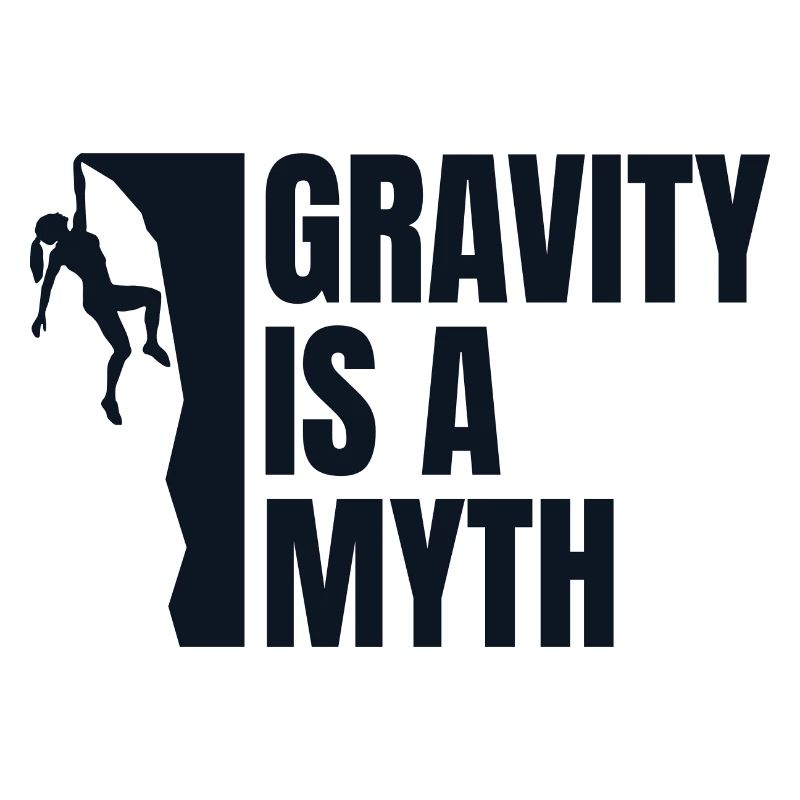 Gravity Is A Myth - Kletterer Geschenk