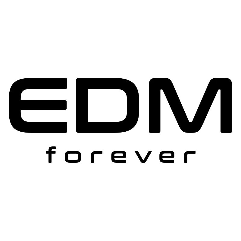 EDM forever