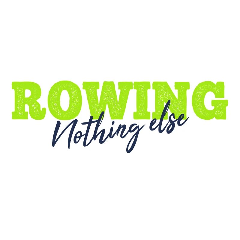 Rowing Nothing Else Slogan - Ruderer - Rudern