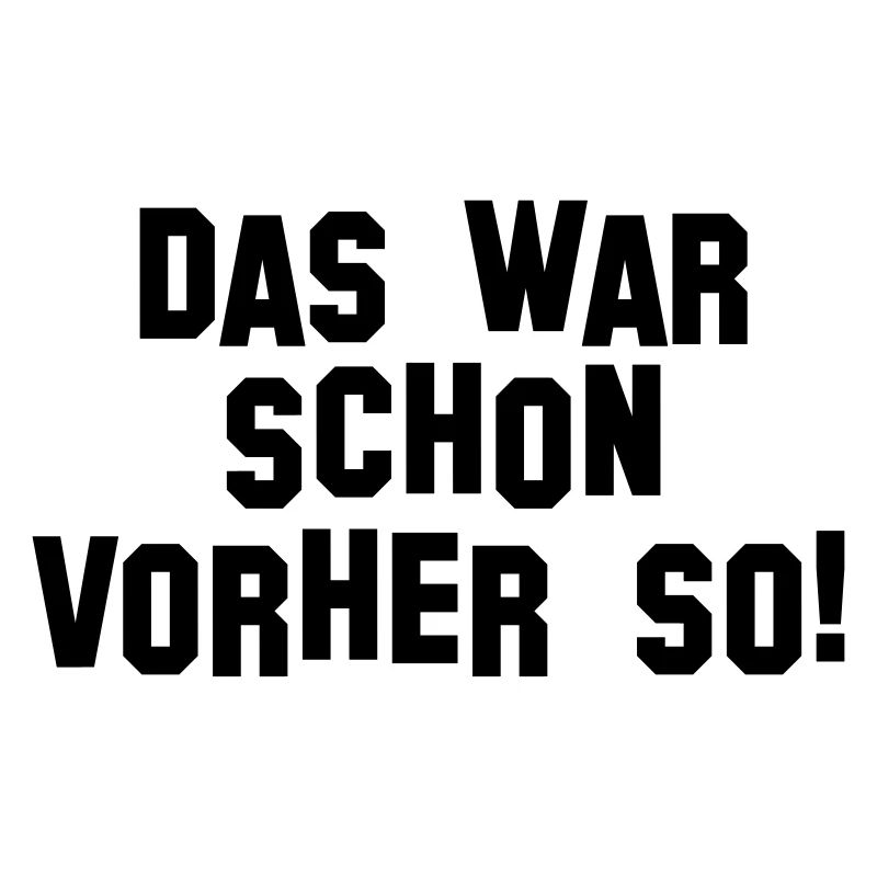 Das war schon vorher so (D00041)