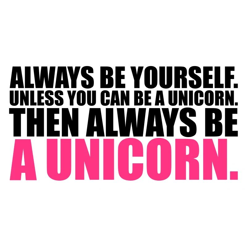 always be yourself unicorn funny
