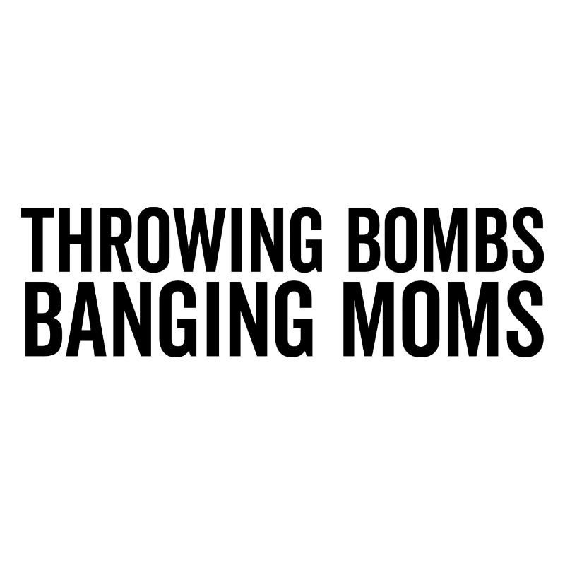 Throwing Bombs Banging Bombs