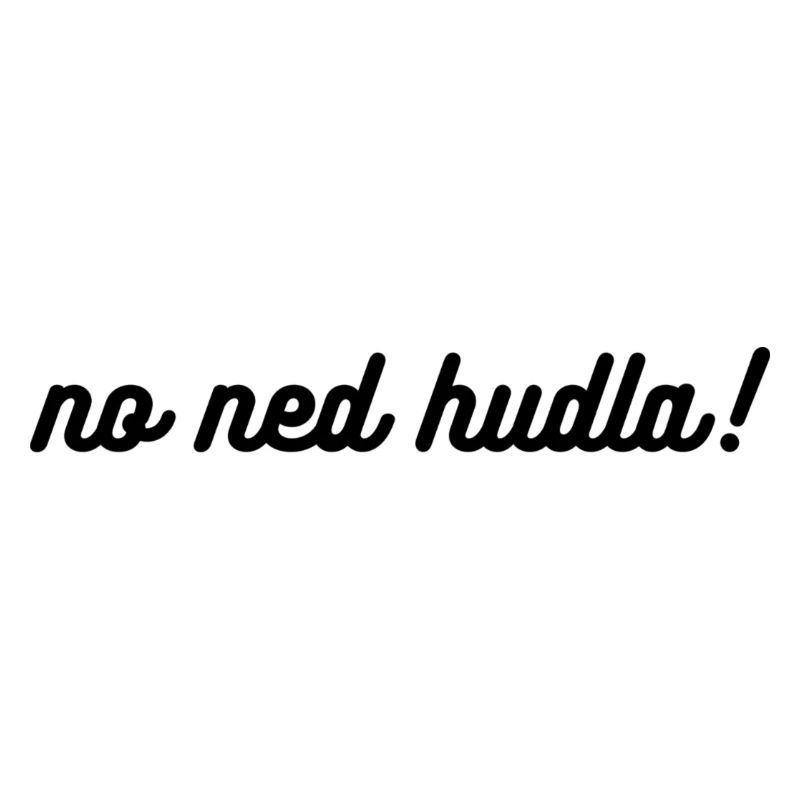 No ned hudla