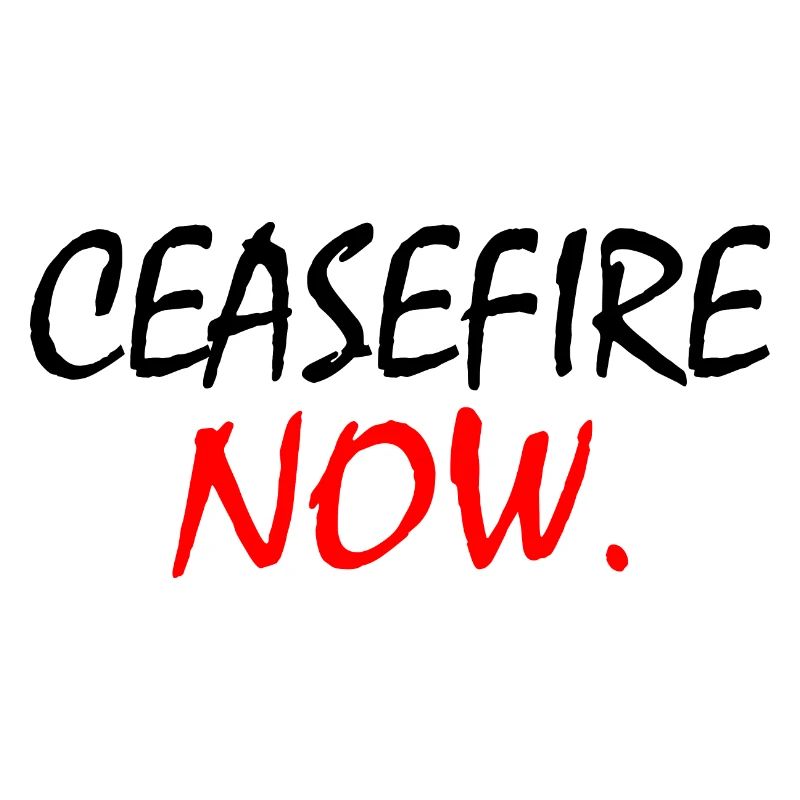 Ceasefire now