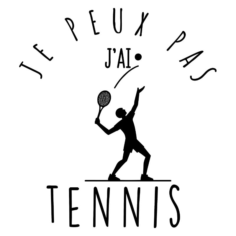 I can't, I have tennis.