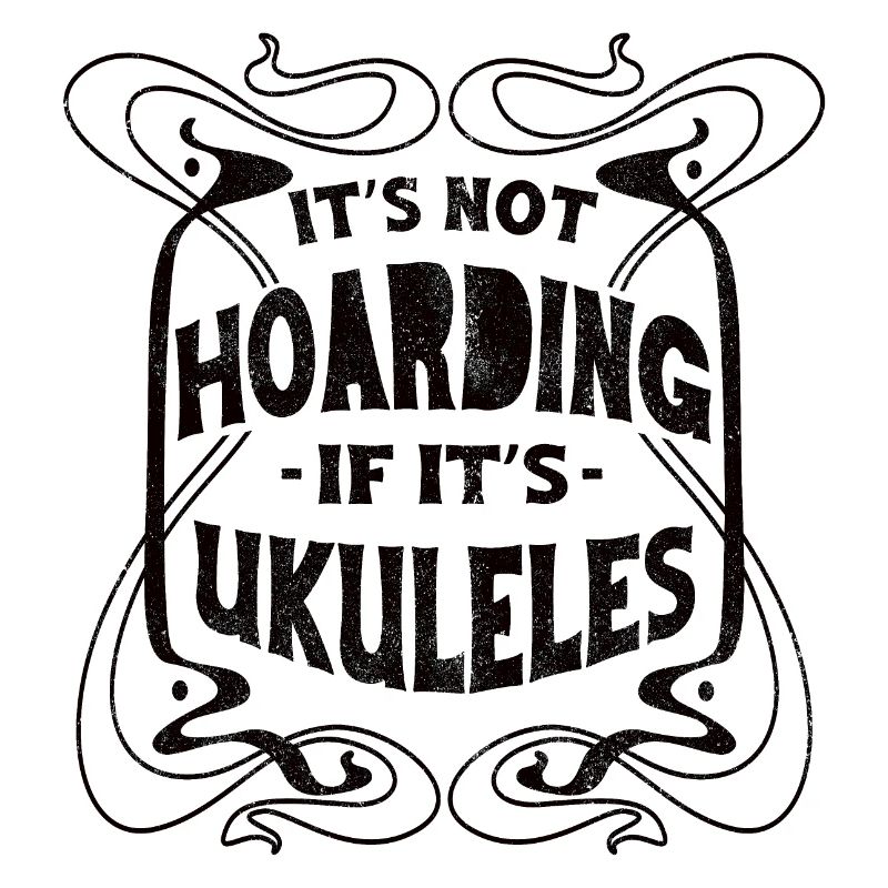 Its not hoarding if its Ukuleles