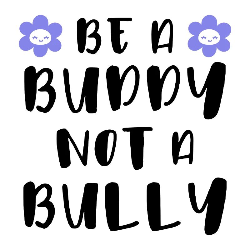 Be a buddy Not a bully