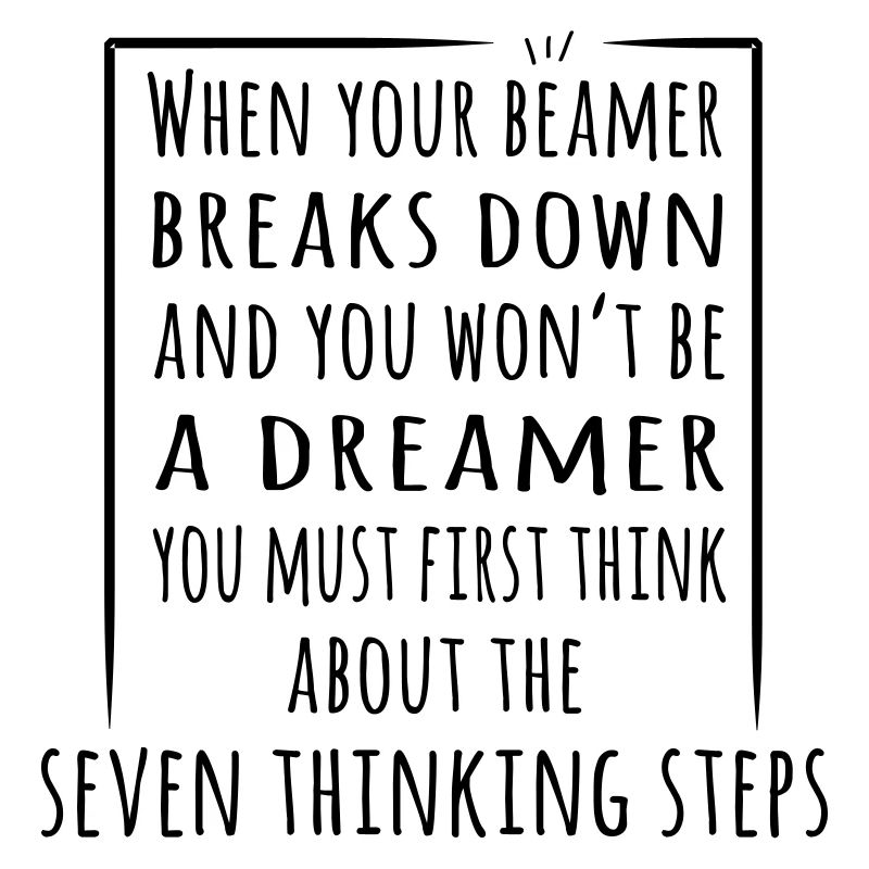 When your Beamer breaks - the 7 thinking steps