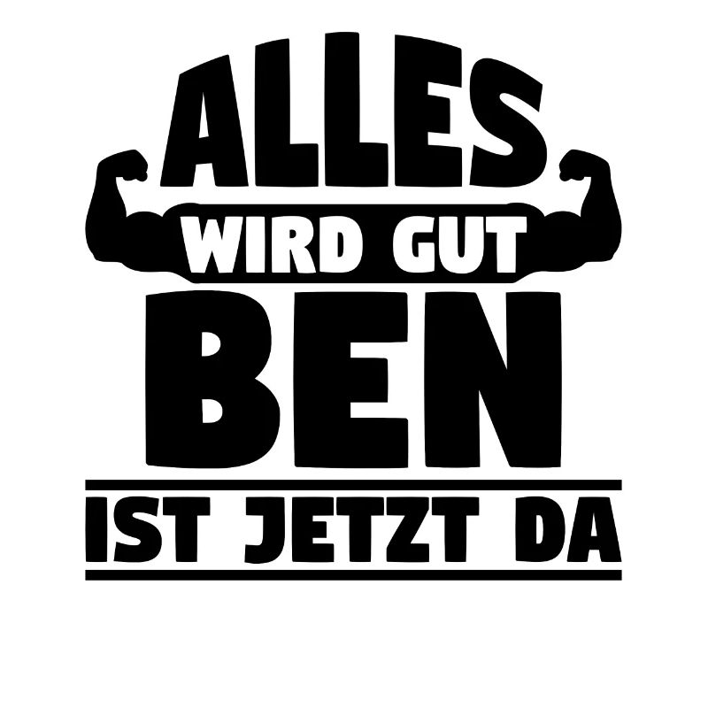 Alles wird gut Ben ist jetzt da