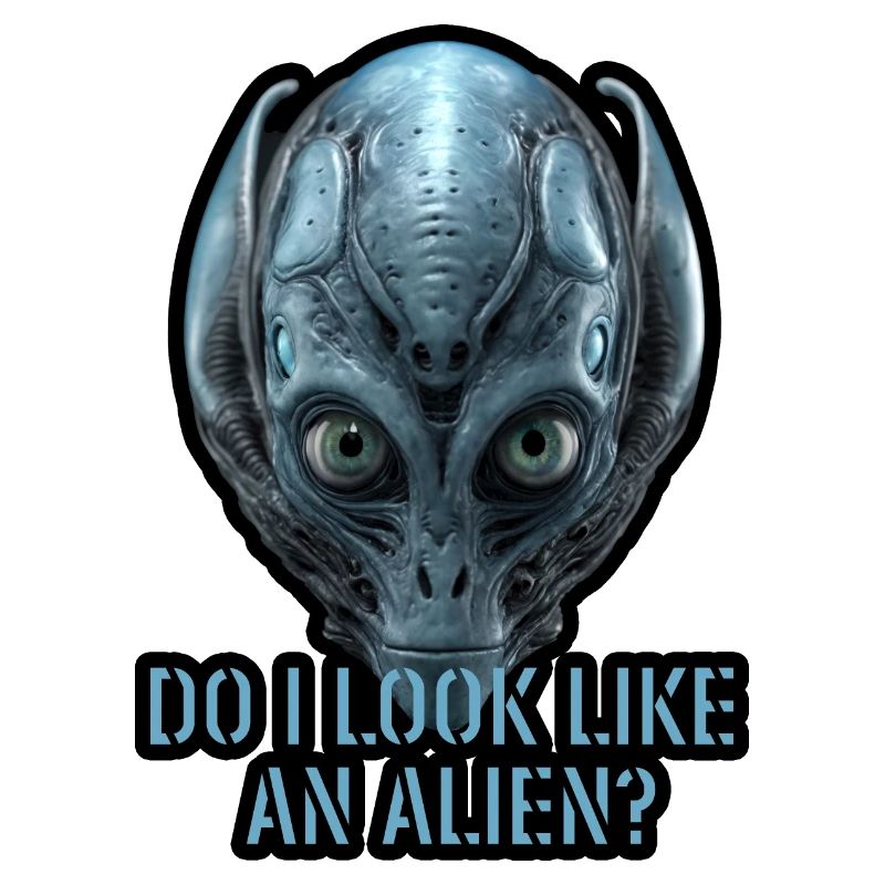 Do i look like an alien?