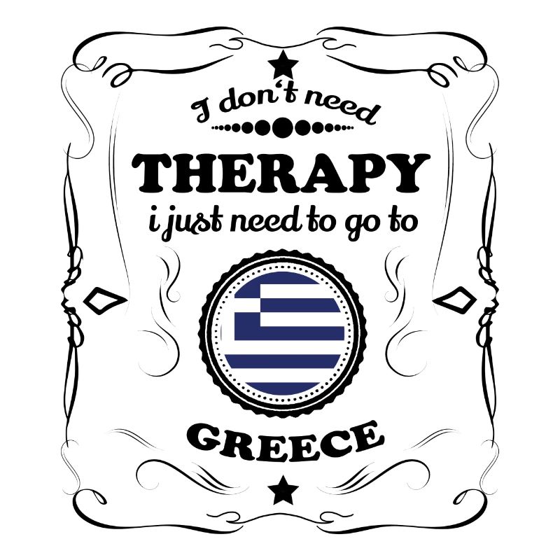 DON T NEED THERAPY GO GREECE