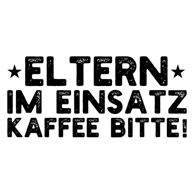 Eltern Im Einsatz Kaffee Bitte