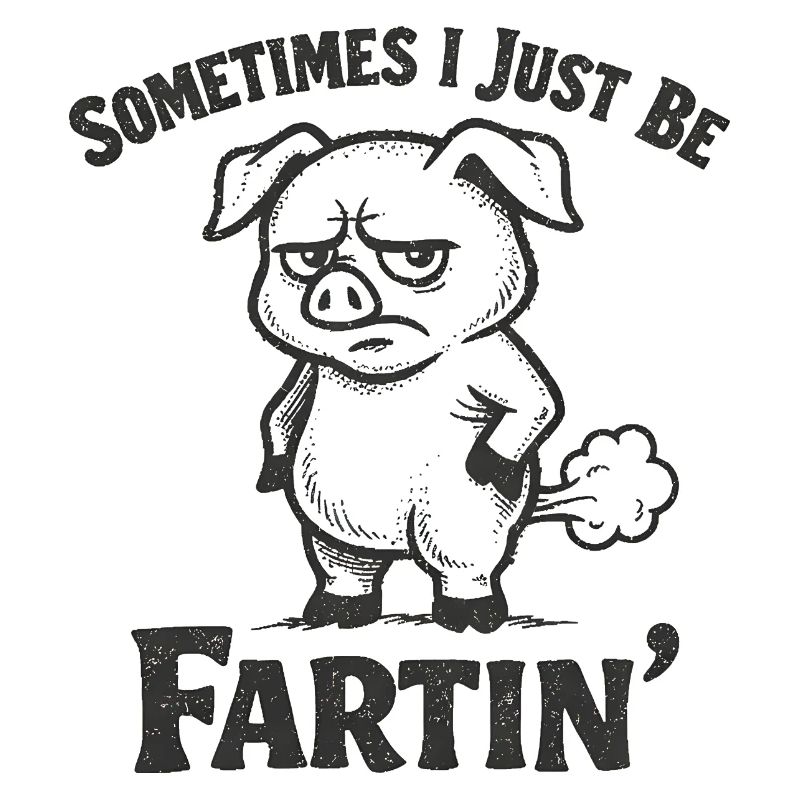 Manchmal bin ich einfach nur ein furzendes Schwein