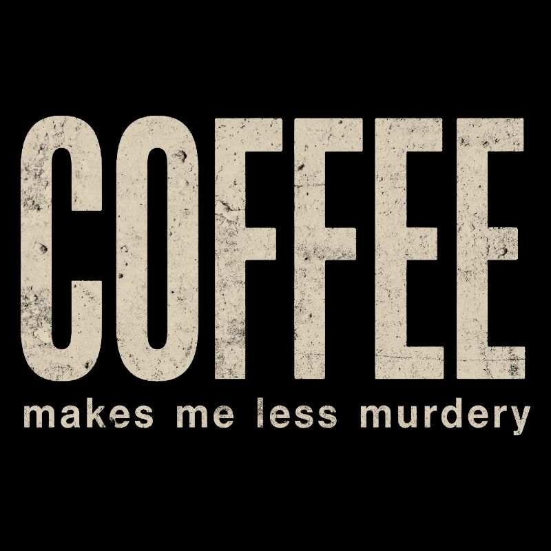 Coffee makes me less murderous