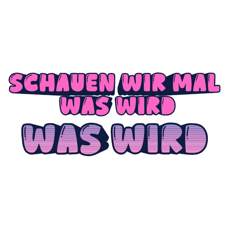 Schauen wir mal was wird - was wird