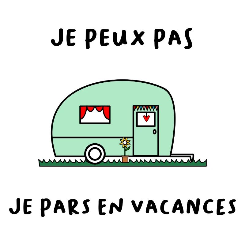 JE PEUX PAS. VACANCES. VIVE LES VACANCES. VACANCES