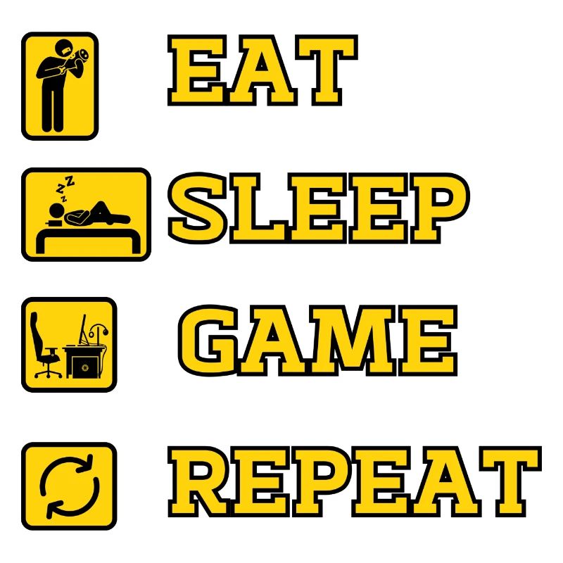 EAT SLEEP GAME REPEAT